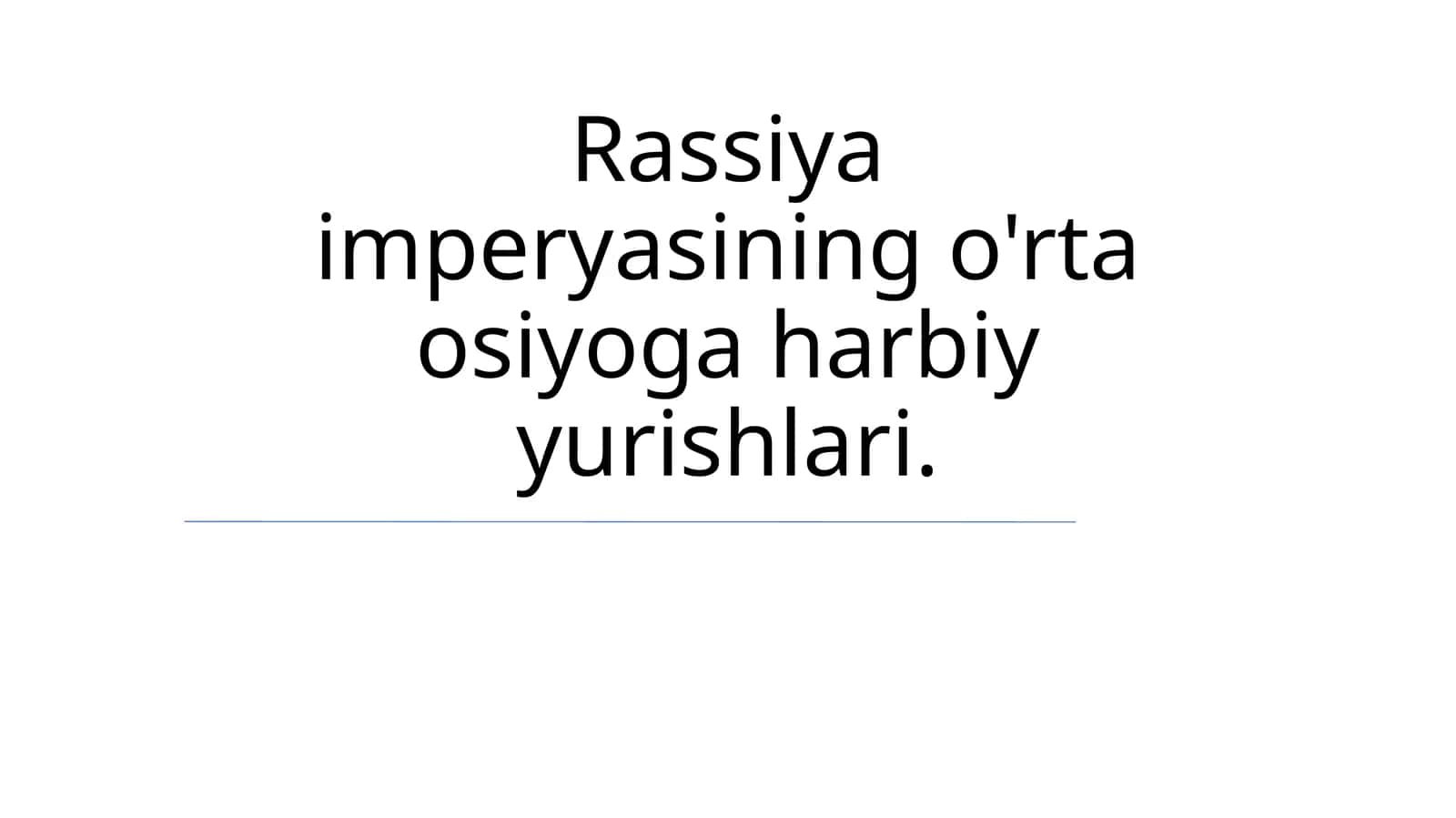 Rassiya imperyasining o'rta osiyoga harbiy yurishlari 1
