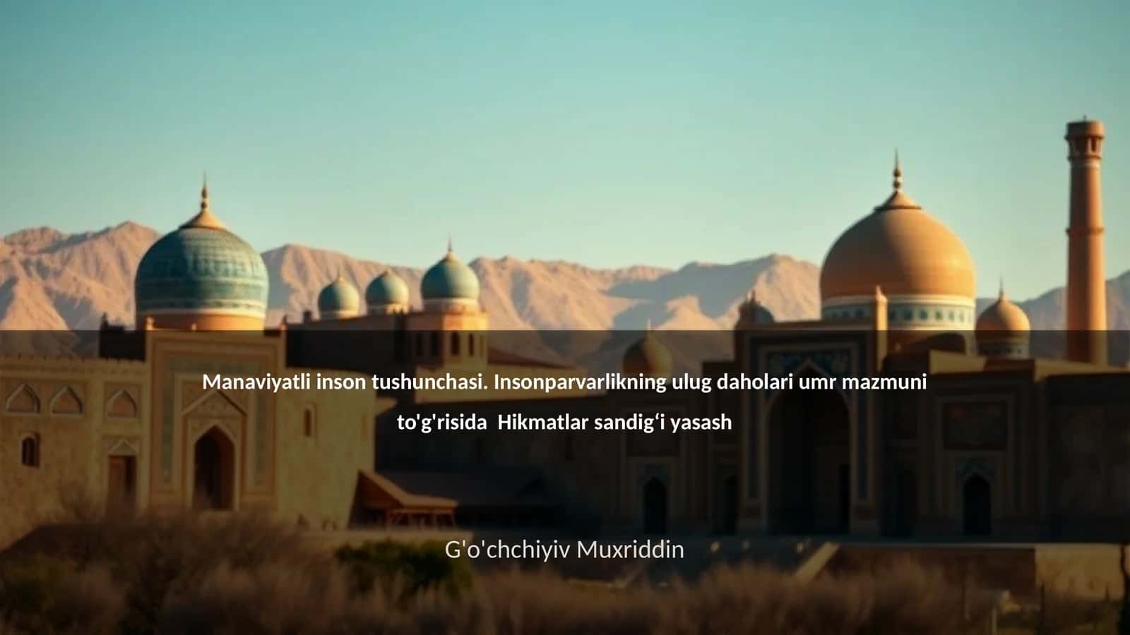 Manaviyatli inson tushunchasi. Insonparvarlikning ulug daholari umr mazmuni to'g'risida Hikmatlar sandig‘i yasash 1