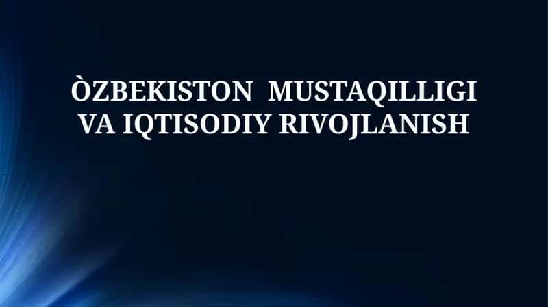 O'zbekiston Mustaqilligi va Iqtisodiy Rivojlanish 1
