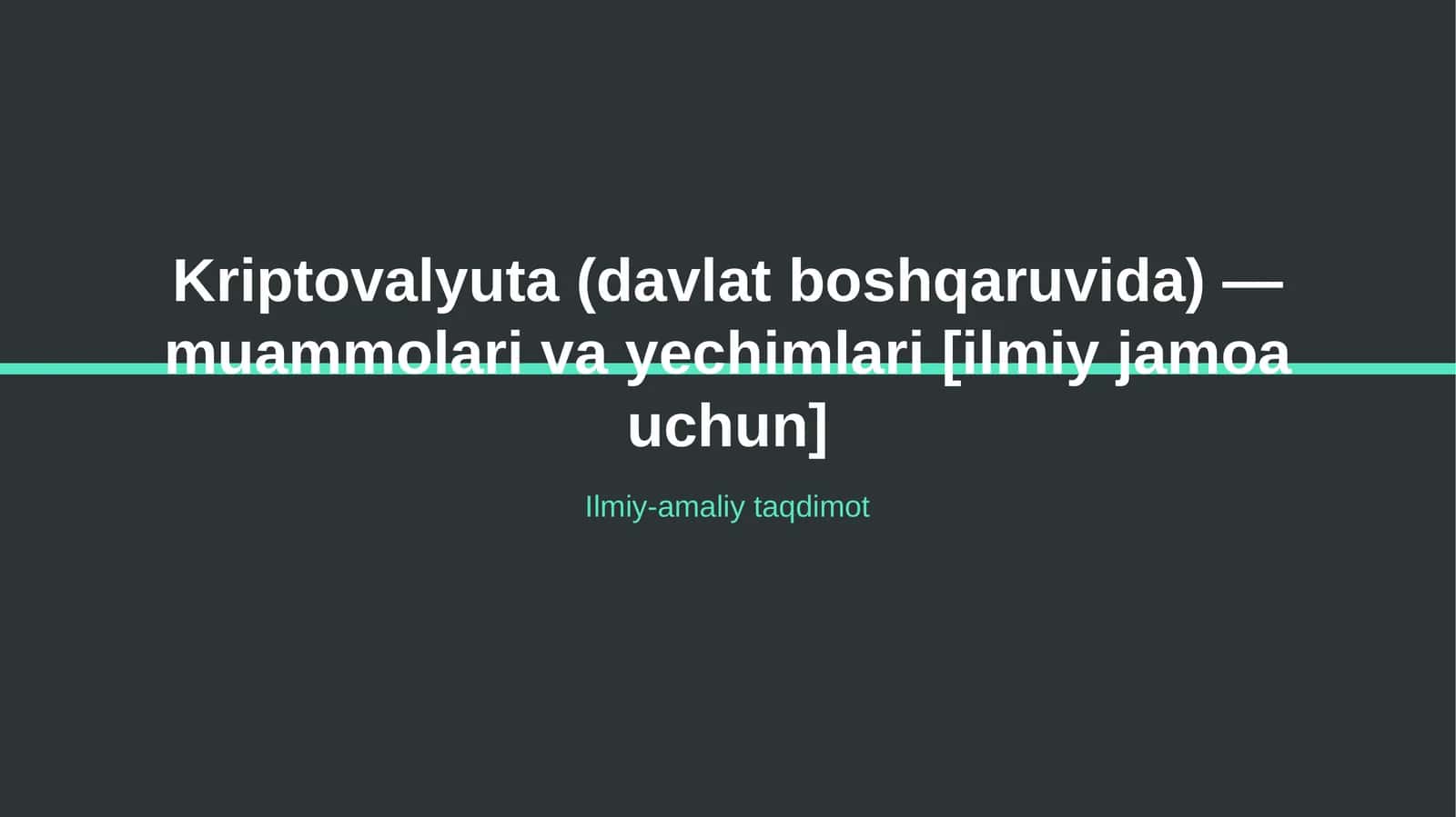 Kriptovalyuta (davlat boshqaruvida) — muammolari va yechimlari [ilmiy jamoa uchun] 1