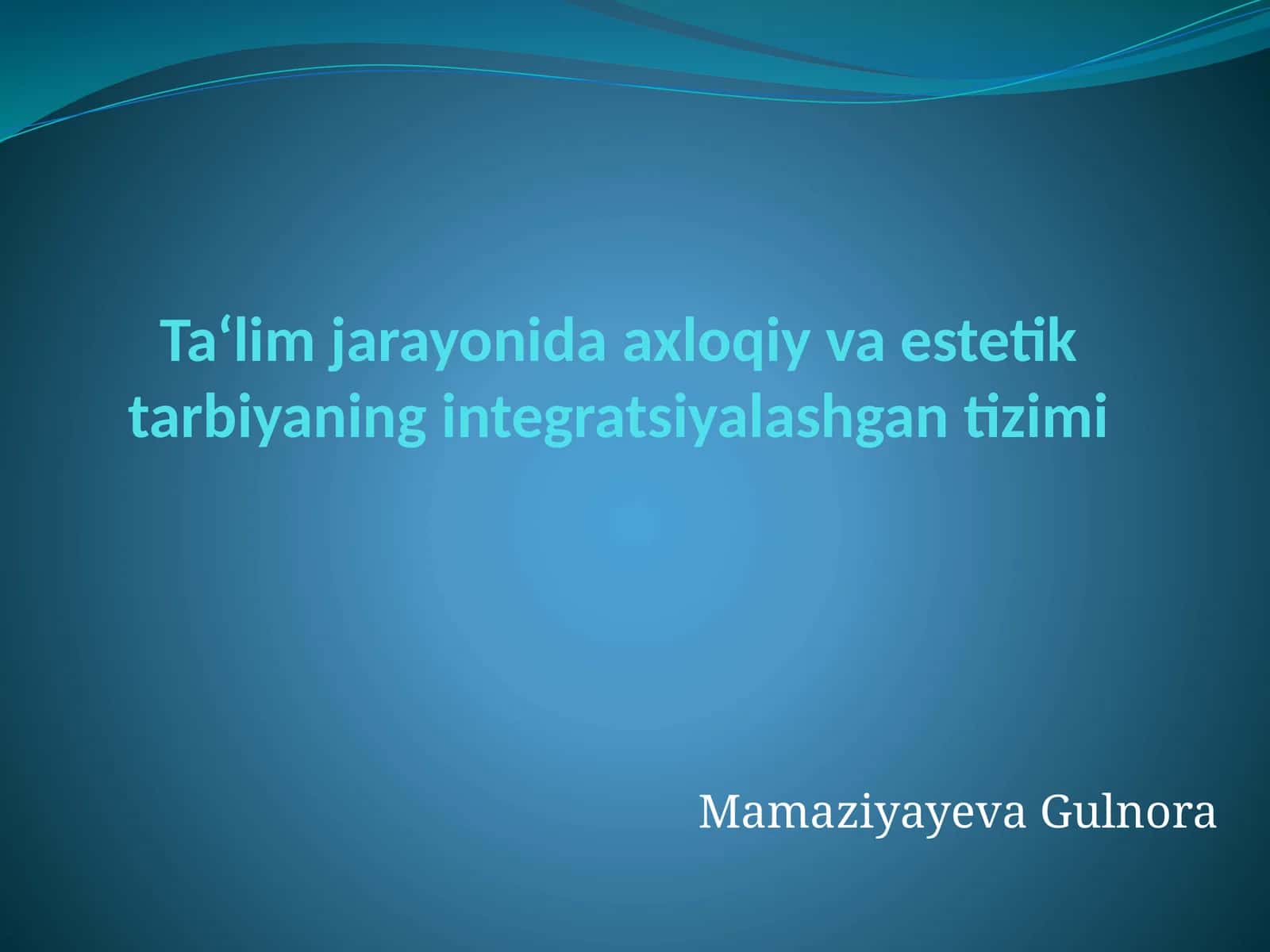 Ta‘lim jarayonida axloqiy va estetik tarbiyaning integratsiyalashgan tizimi 1
