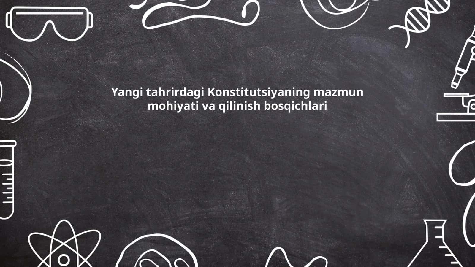 Yangi tahrirdagi Konstitutsiyaning mazmun mohiyati va qilinish bosqichlari 1