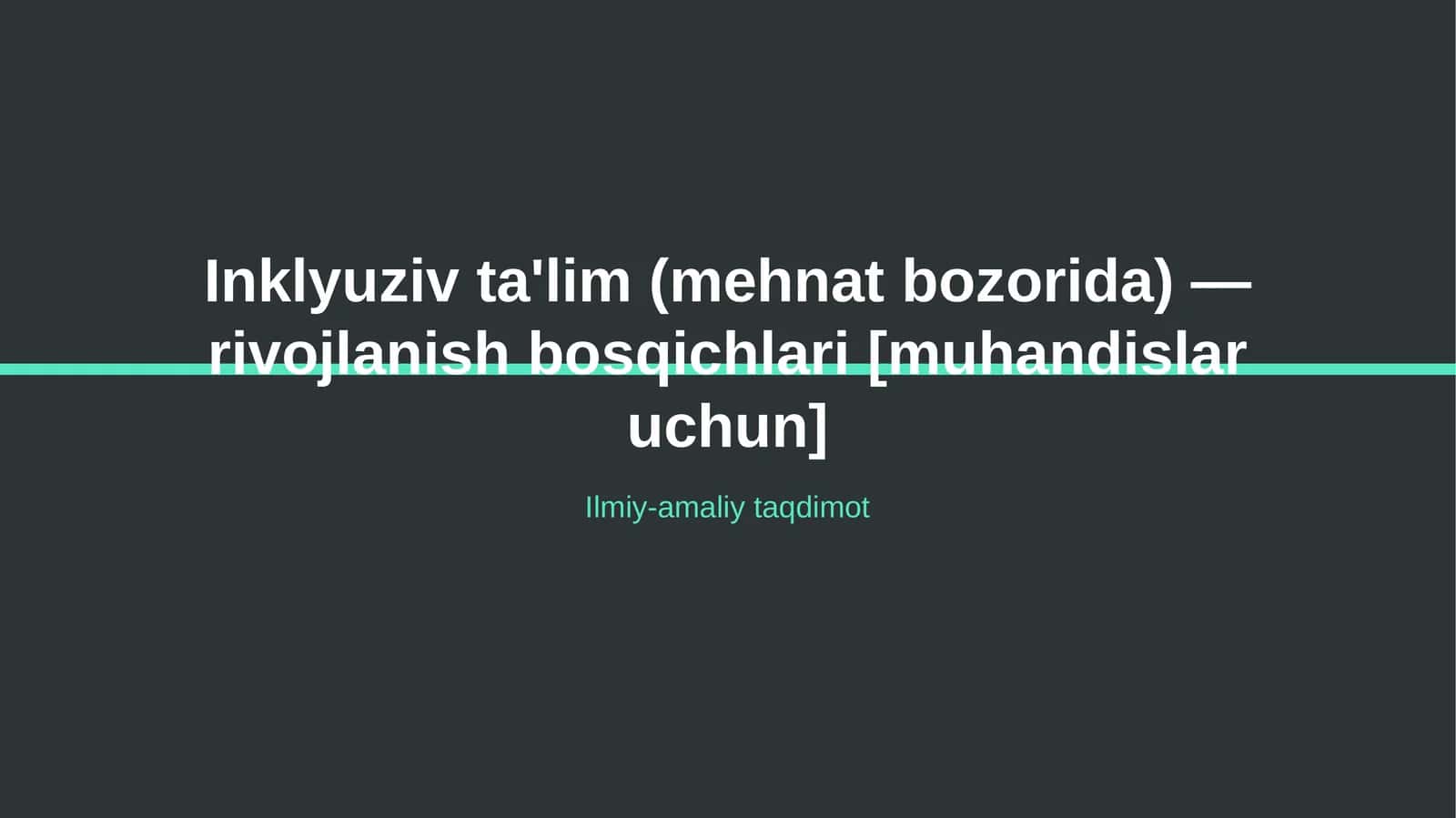 Inklyuziv ta'lim (mehnat bozorida) — rivojlanish bosqichlari [muhandislar uchun] 1