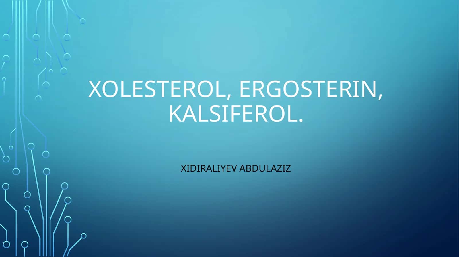 Xolesterol, ergosterin, kalsiferol. 1