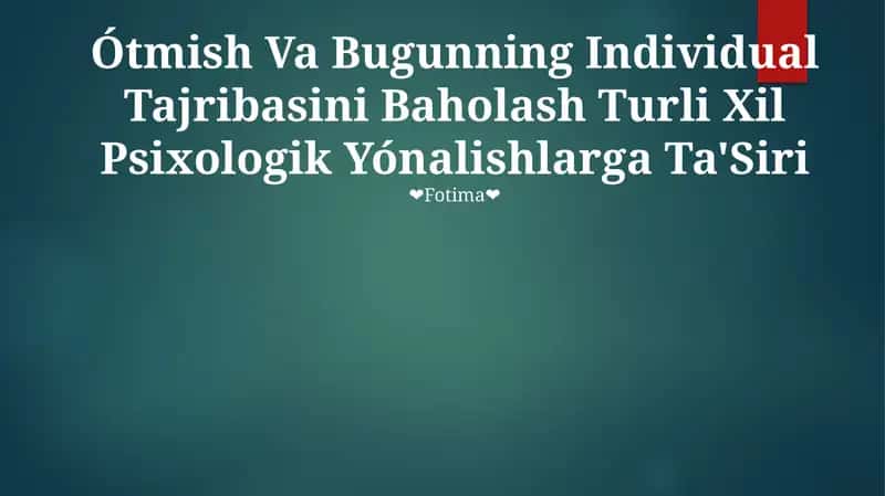 Ótmish Va Bugunning Individual Tajribasini Baholash Turli Xil Psixologik Yónalishlarga Ta'Siri 1