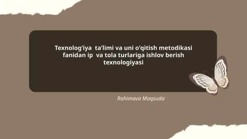 Texnologʻiya taʼlimi va uni oʻqitish metodikasi fanidan ip va tola turlariga ishlov berish texnologiyasi 1