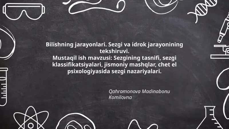 Mustaqil ish mavzusi: Sezgining tasnifi, sezgi klassifikatsiyalari, jismoniy mashqlar, chet el psixologiyasida sezgi nazariyalari. 1