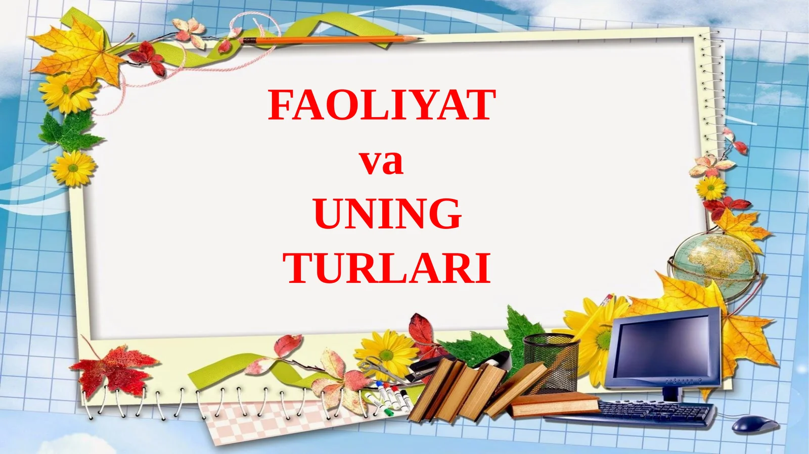 FAOLIYAT va UNING TURLARI 1