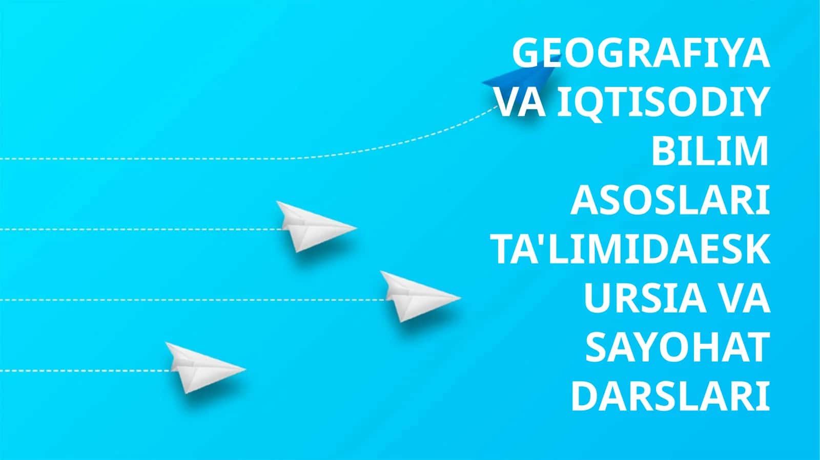 GEOGRAFIYA VA IQTISODIY BILIM ASOSLARI TA'LIMIDA ESKURSIYA VA SAYOHAT DARSLARI 1