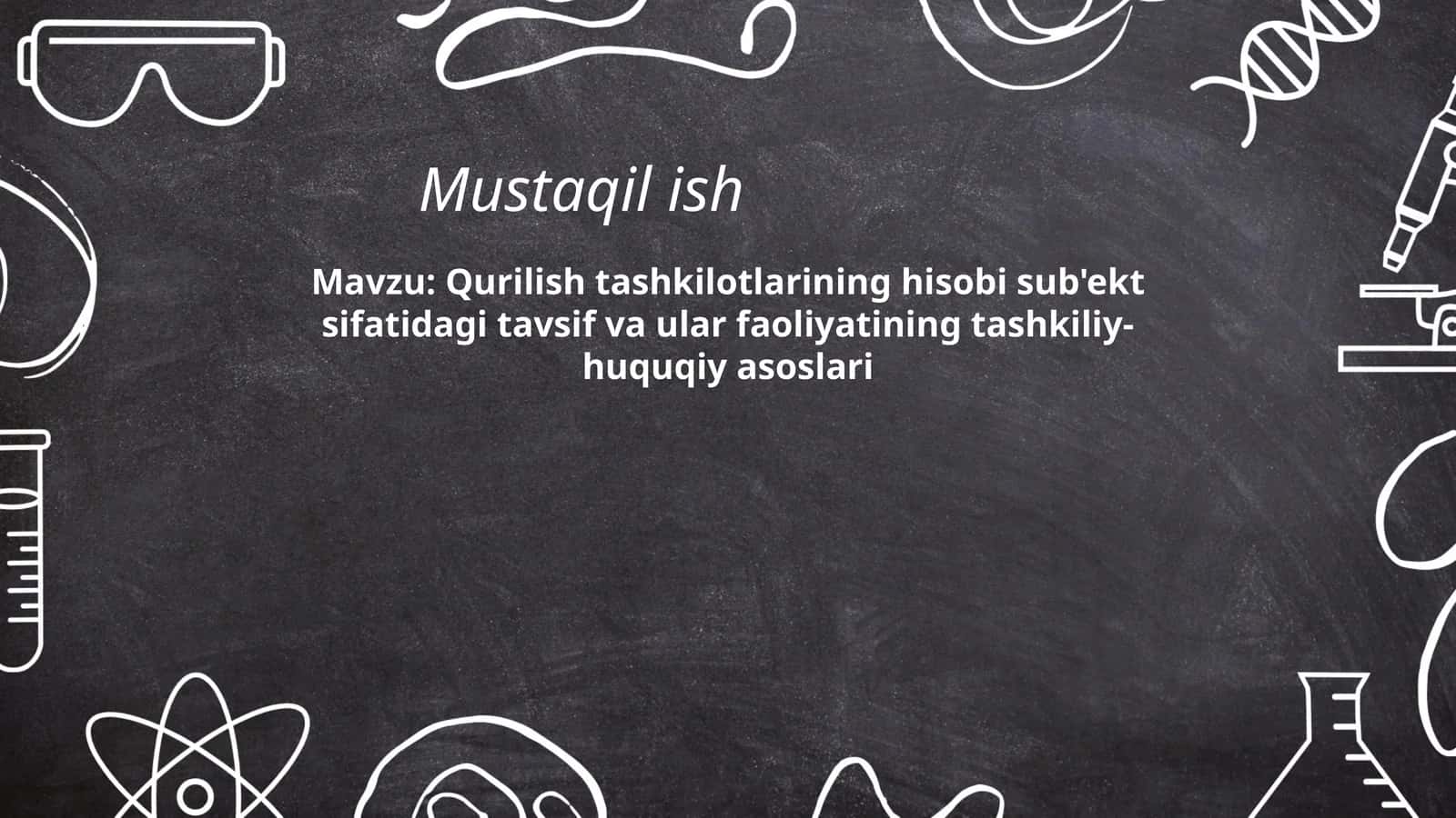 Qurilish tashkilotlarining hisobi sub'ekt sifatidagi tavsif va ular faoliyatining tashkiliy-huquqiy asoslari 1