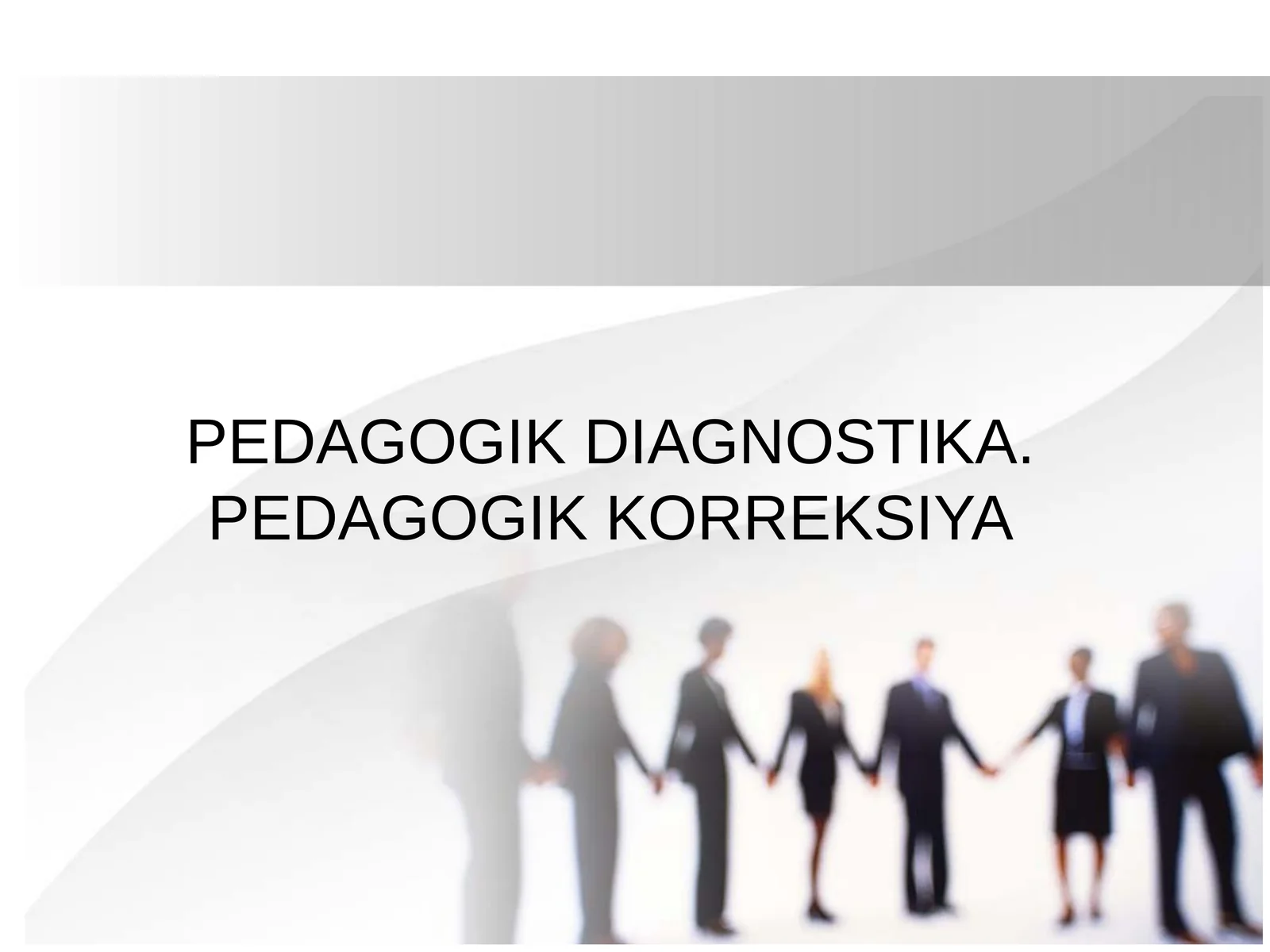 PEDAGOGIK DIAGNOSTIKA. PEDAGOGIK KORREKSIYA 1