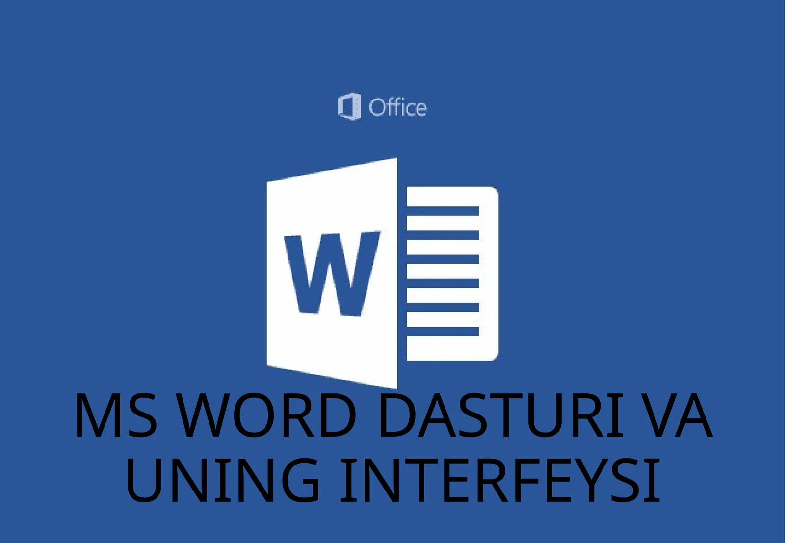 MS WORD DASTURI VA UNING INTERFEYSI 1