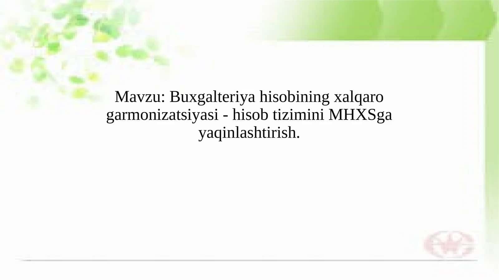 Xalqaro moliyaviy hisobot standartlari (MHXS) asosida buxgalteriya hisobini ta'kidlash va takomillashtirish 1