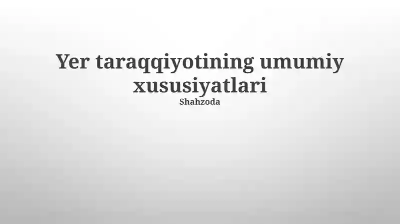 Yer taraqqiyotining umumiy xususiyatlari
