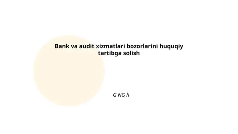 Bank va audit xizmatlari bozorlarini huquqiy tartibga solish 1