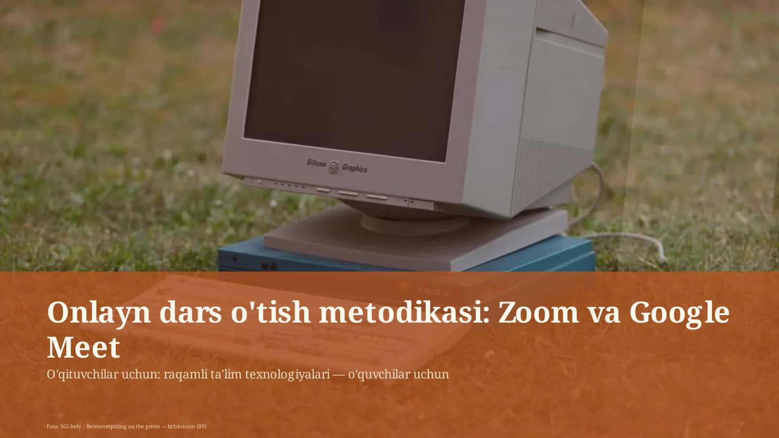 Onlayn dars o'tish metodikasi: Zoom va Google Meet 1