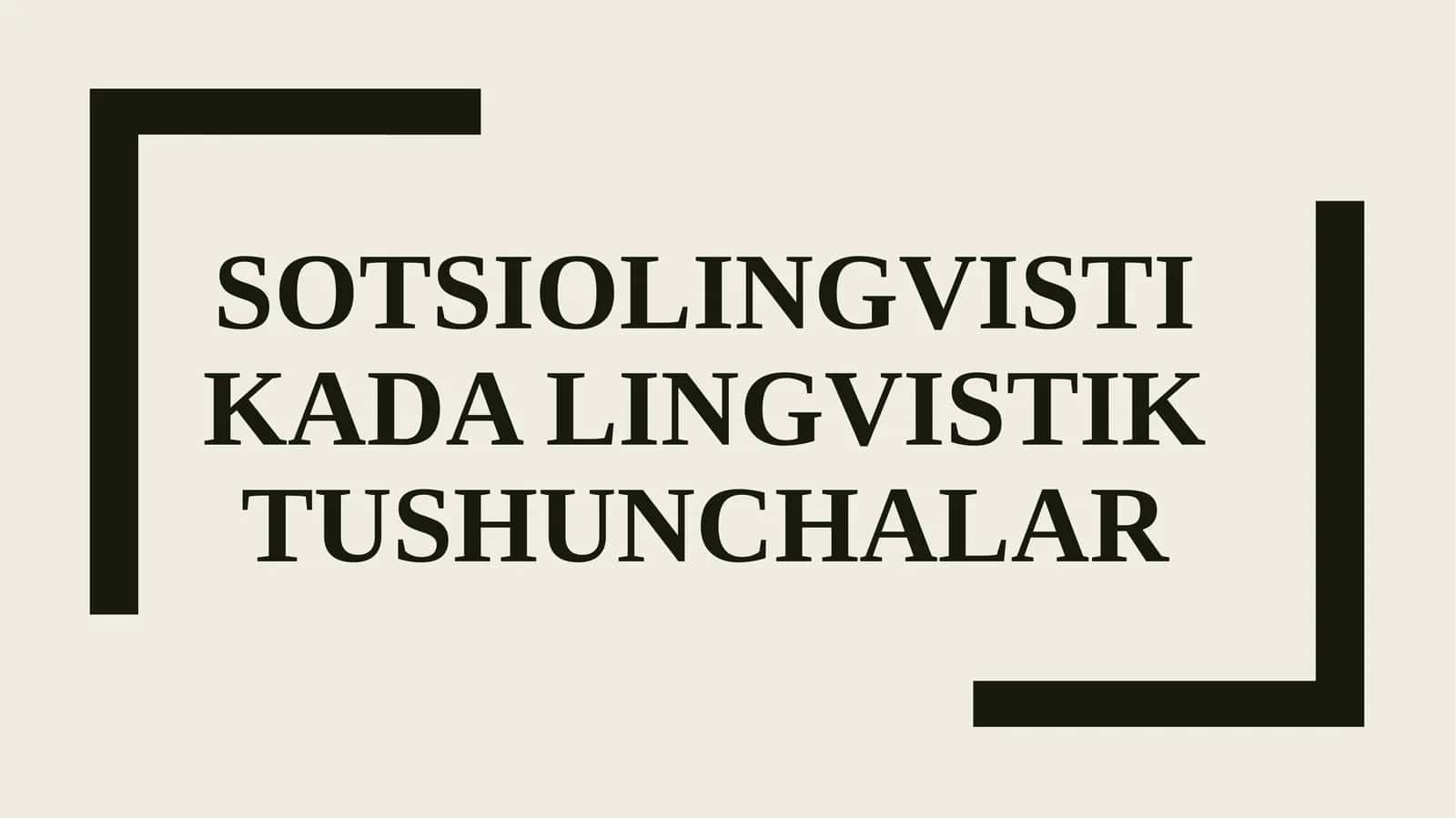 SOTSIOLINGVISTIKADA LINGVISTIK TUSHUNCHALAR 1
