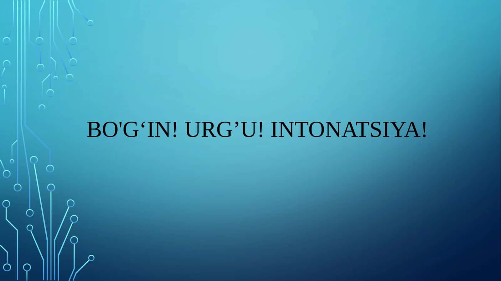 Bo‘g‘in! Urg’u! Intonatsiya! 1