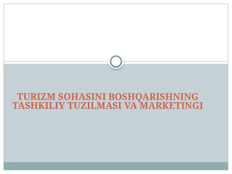 TURIZM SOHASINI BOSHQARISHNING TASHKILIY TUZILMASI VA MARKETINGI 1