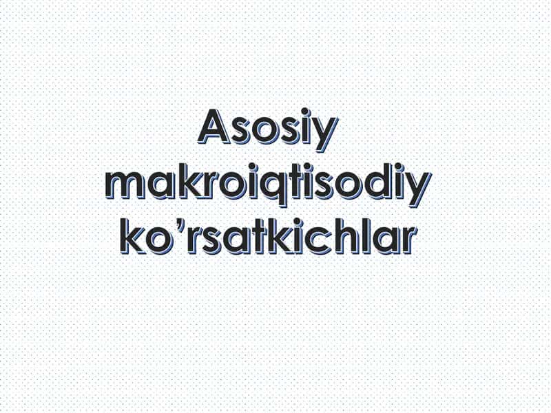 Asosiymakroiqtisodiy ko’rsatkichlar 1