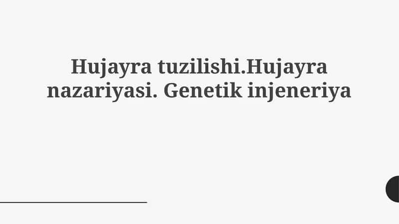 Hujayratuzilishi.Hujayranazariyasi.Genetikinjeneriya 1