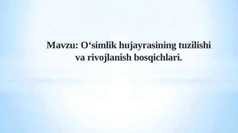 O‘simlikhujayrasining tuzilishi va rivojlanishi bosqichlari 1