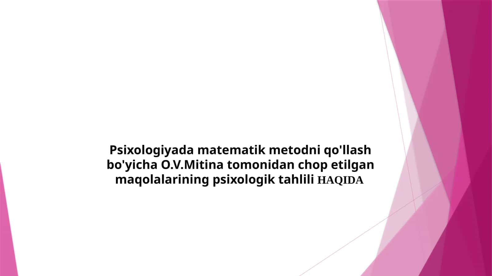 Psixologiyada matematik metodni qo'llash bo'yicha O.V.Mitina tomonidan chop etilgan maqolalarining psixologik tahlili HAQIDA 1