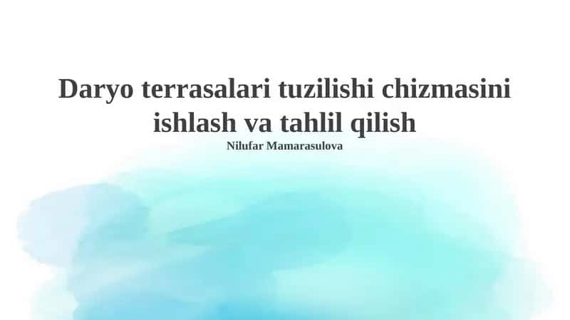 Daryo terrasalari tuzilishi chizmasini ishlash va tahlil qilish 1