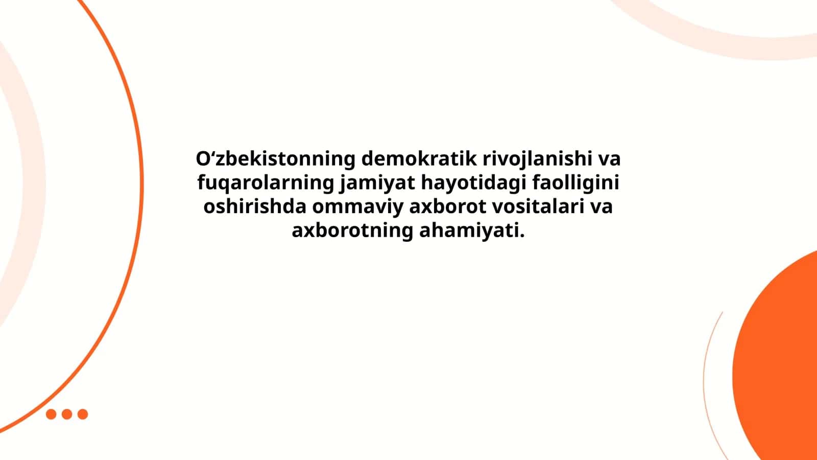 Oʻzbekistonning demokratik rivojlanishi va fuqarolarning jamiyat hayotidagi faolligini oshirishda ommaviy axborot vositalari va axborotning ahamiyati 1