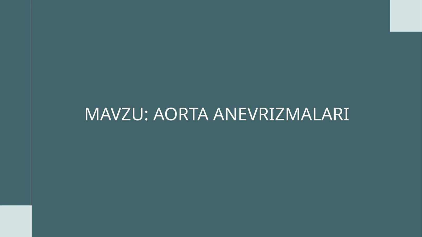 MAVZU: AORTA ANEVRIZMALARI 1