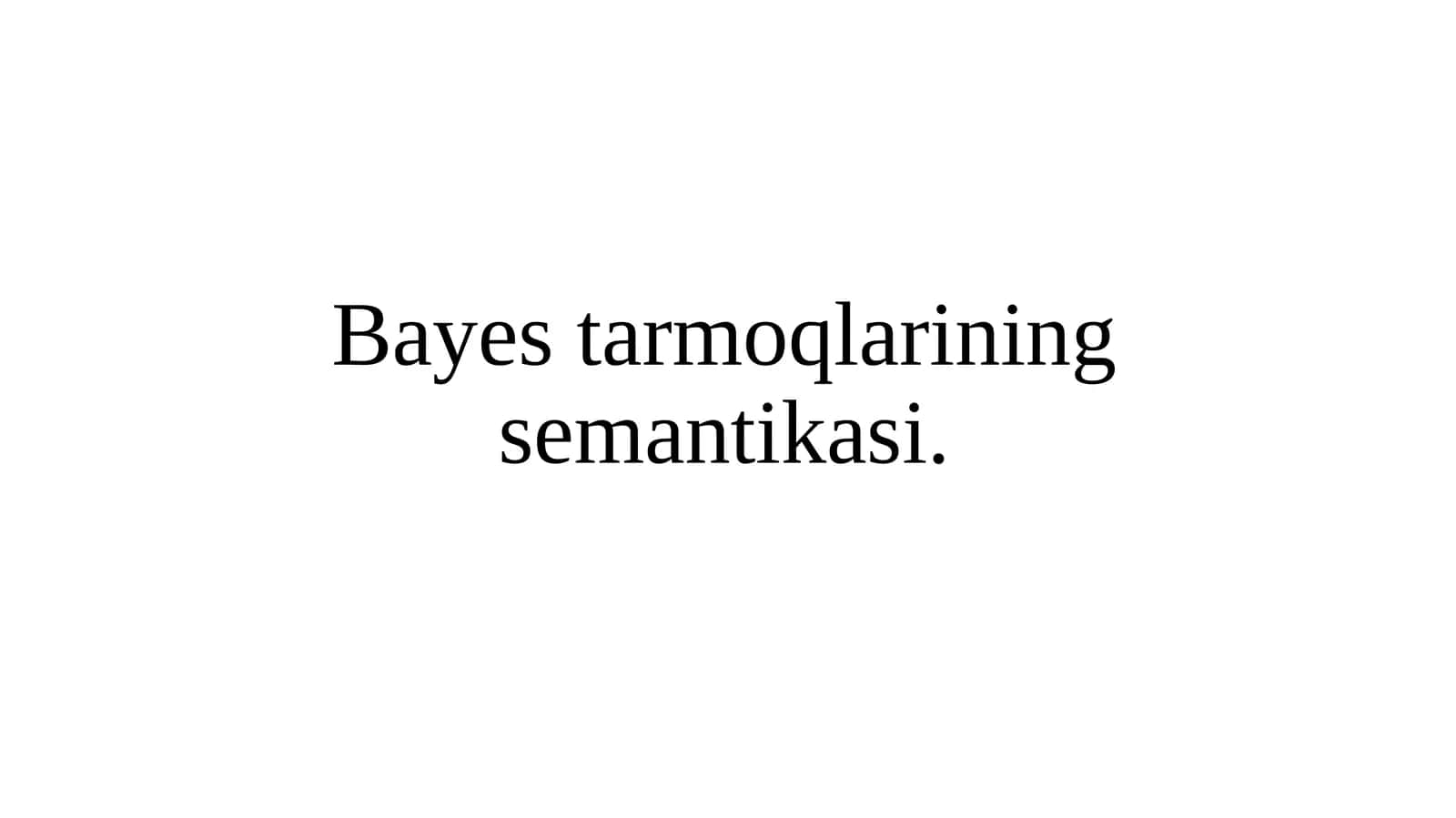 Bayes tarmoqlarining semantikasi 1