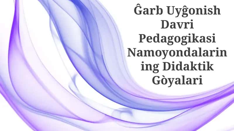 Ĝarb Uyĝonish Davri Pedagogikasi Namoyondalarining Didaktik Gòyalari 1