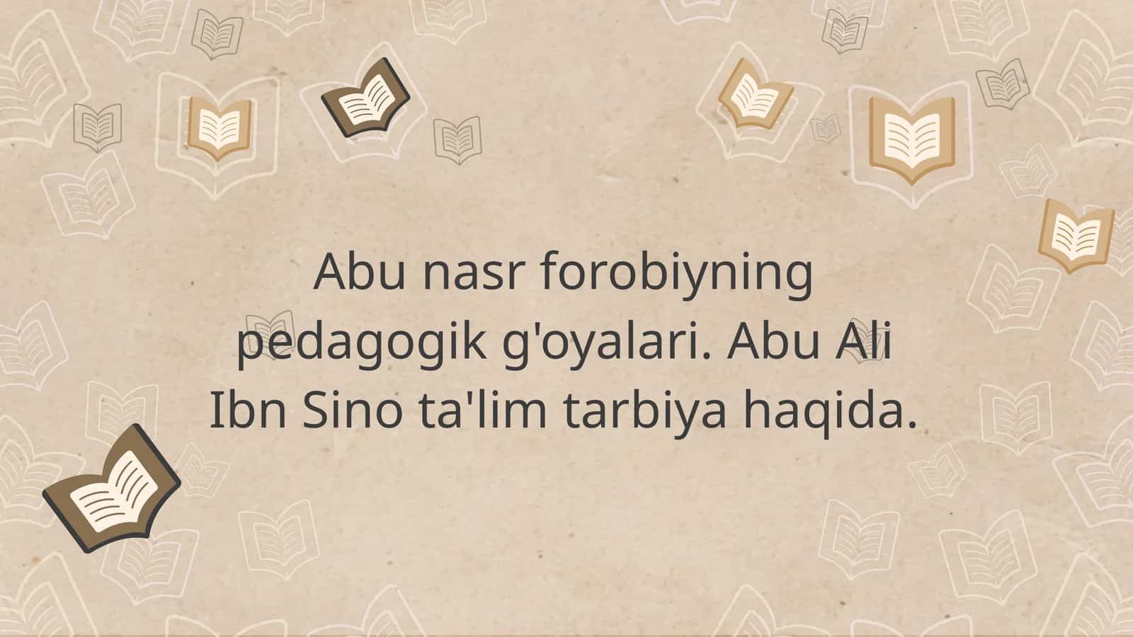 Abu nasr forobiyning pedagogik g'oyalari. Abu Ali Ibn Sino ta'lim tarbiya haqida 1