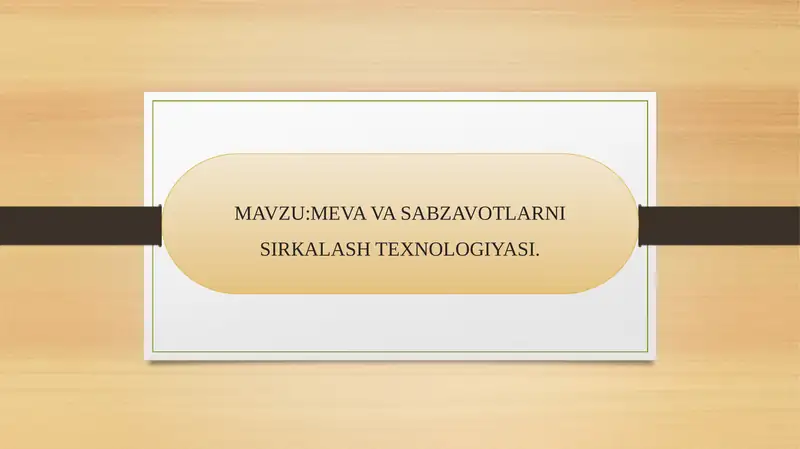 Meva va Sabzavotlarni Sirkalash Texnologiyasi 1