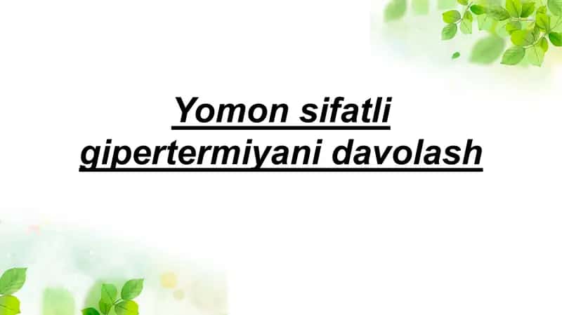 Yomon sifatli gipertermiyani davolash 1