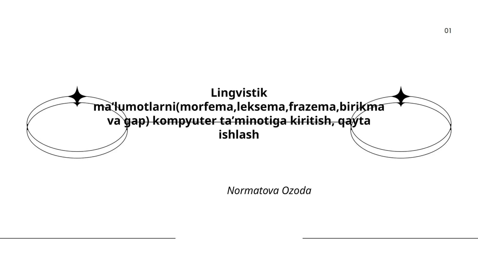 Lingvistik maʼlumotlarni(morfema,leksema,frazema,birikma va gap) kompyuter taʼminotiga kiritish, qayta ishlash 1