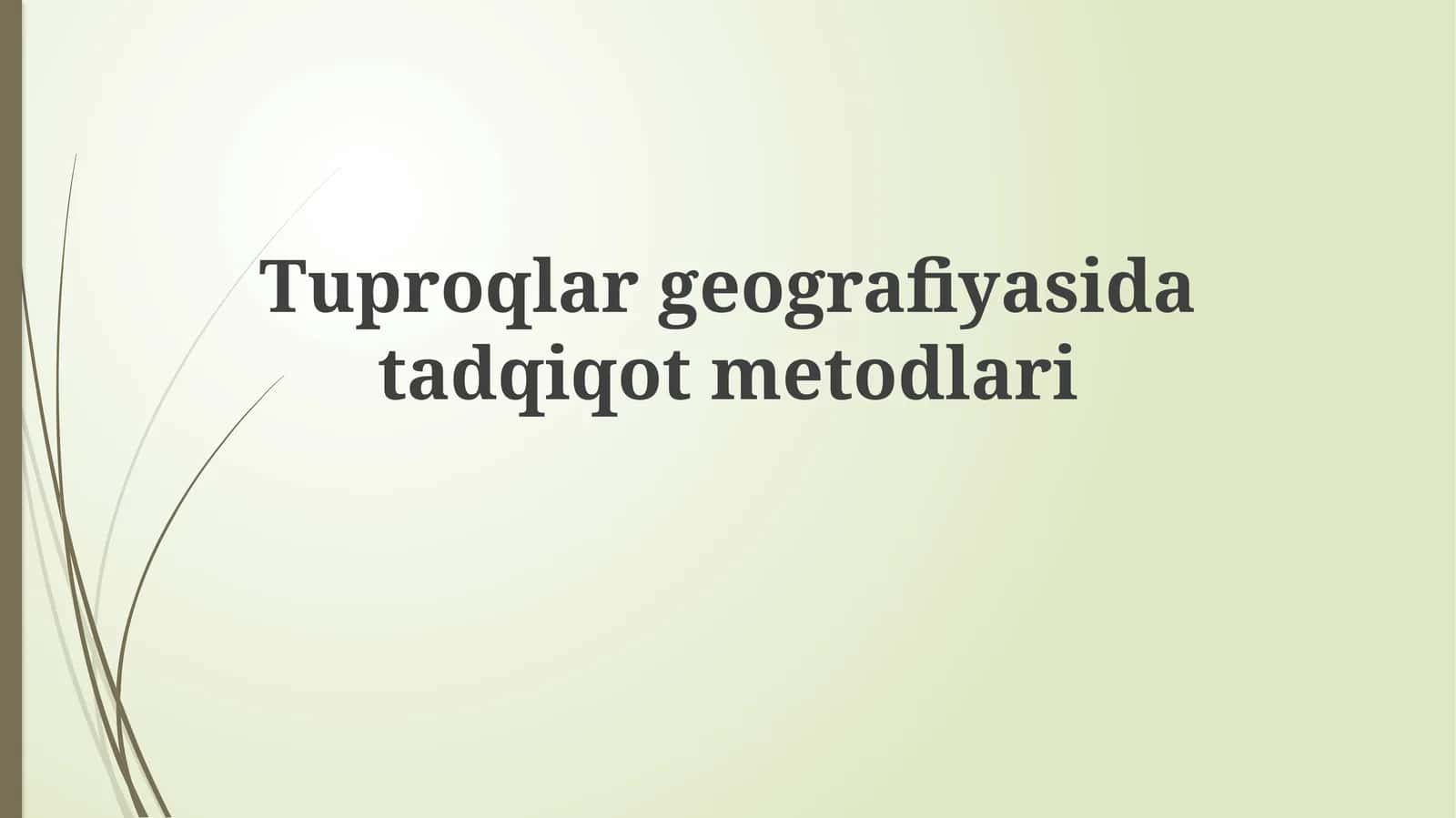 Tuproqlar geografiyasi tadqiqot metodlari 1
