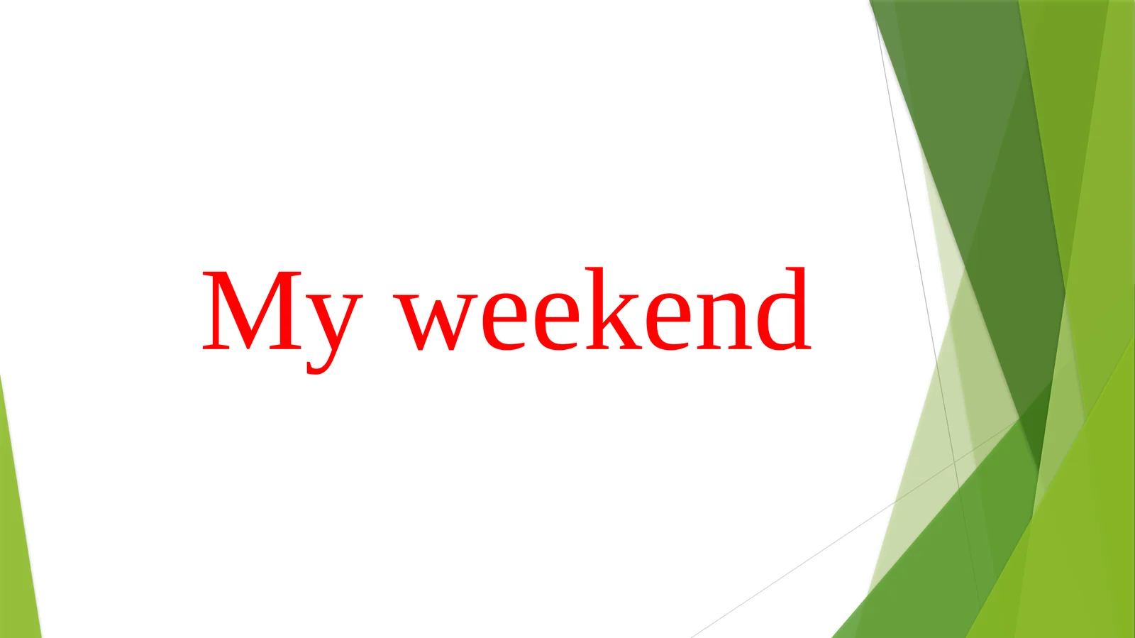My weekend 1