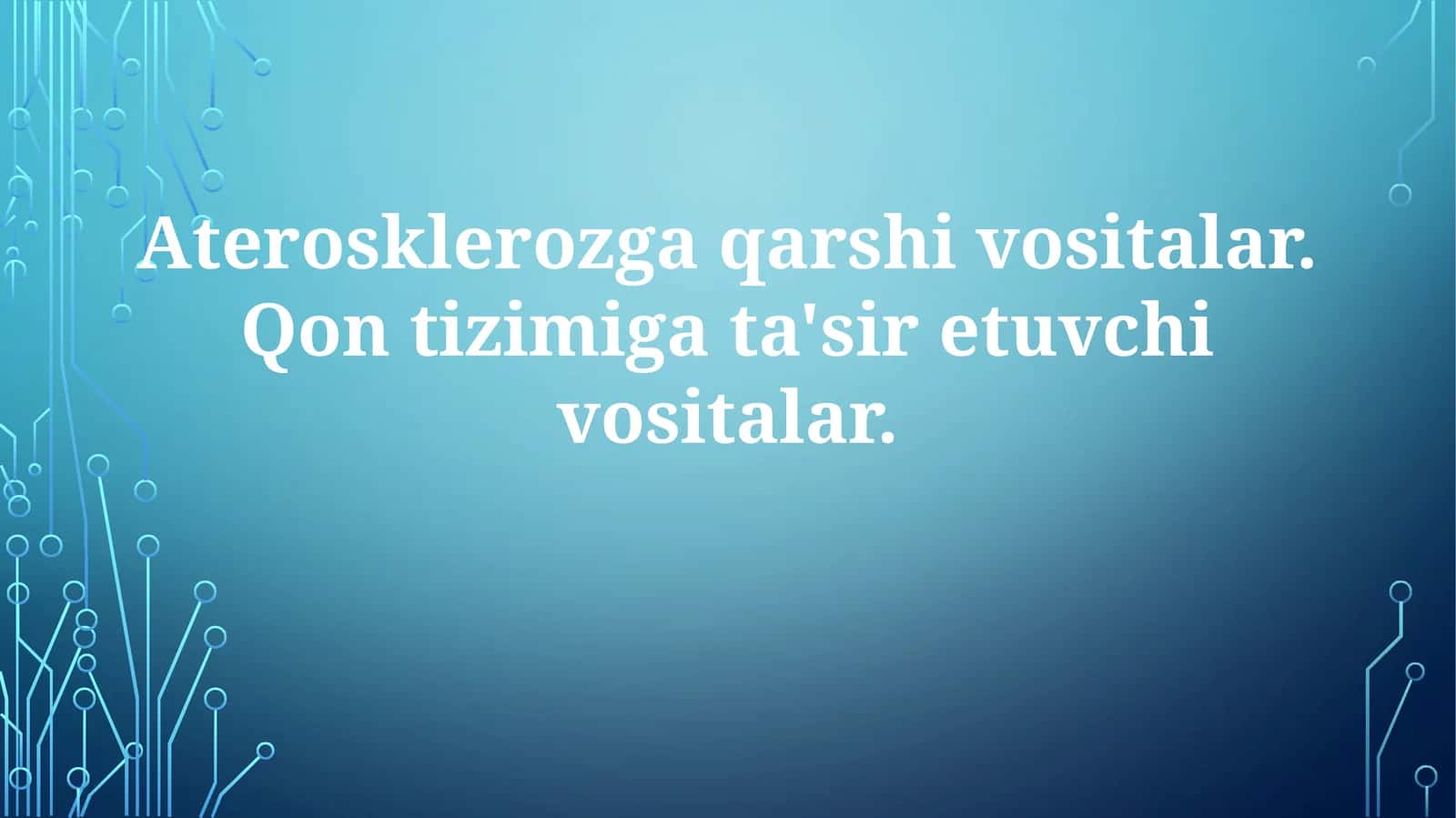 Aterosklerozga Qarshi va Qon Tizimiga Ta'sir Etuvchi Dori Vositalari 1