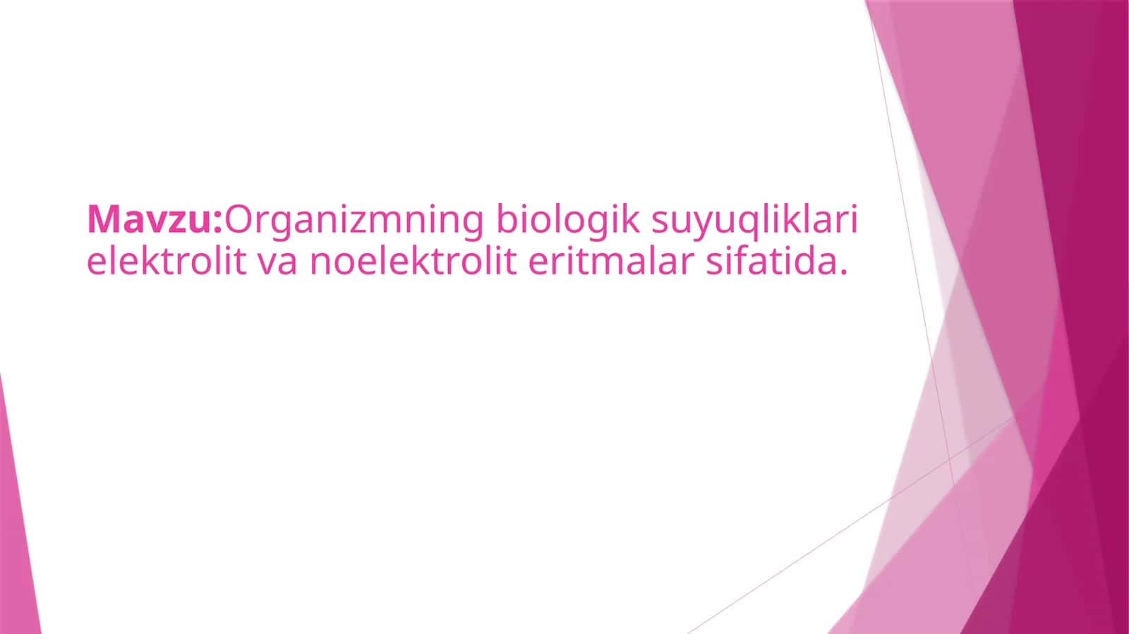 Organizmning biologik suyuqliklari elektrolit va no'elektrolit eritmalari sifatida 1