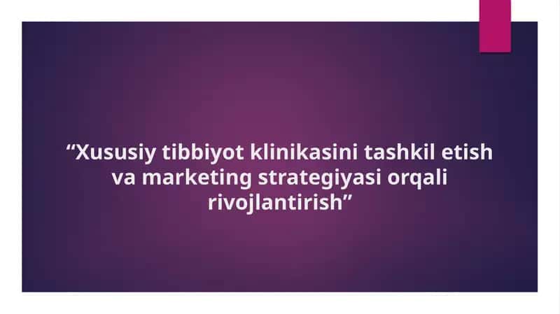 Xususiy tibbiyot klinikasini tashkil etish va marketing strategiyasi orqali rivojlantirish 1