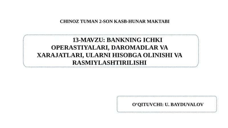 Bankning ichki operastiyalari, daromadlar va xarajatlari, ularni hisobga olinishi va rasmiylashtirilishi 1
