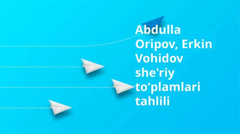 Abdulla Oripov, Erkin Vohidov she'riy toʻplamlari tahlili 1