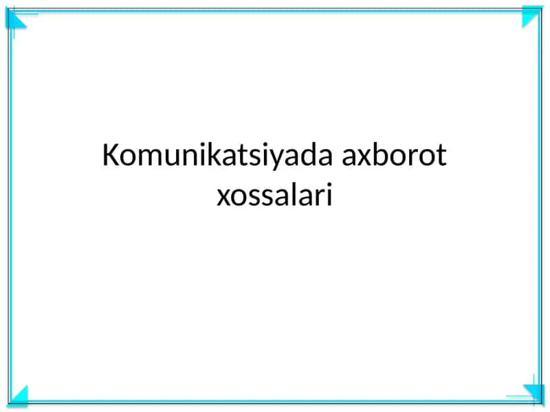 Komunikatsiyada axborot xossalari 1