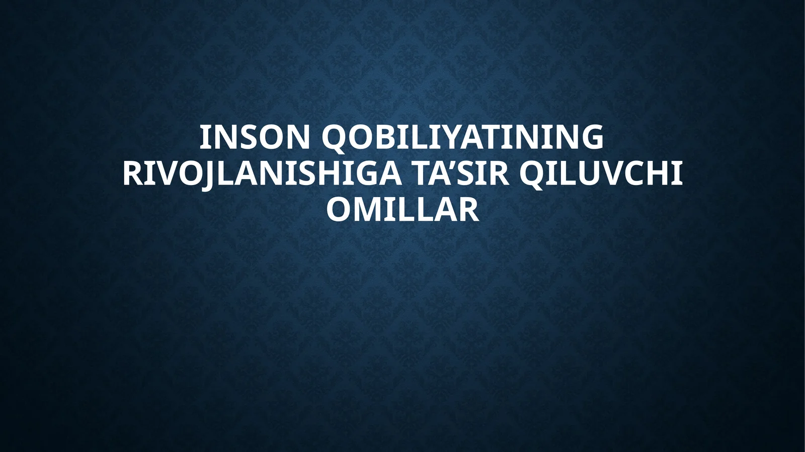Inson qobiliyatining rivojlanishiga ta’sir qiluvchi omillar 1