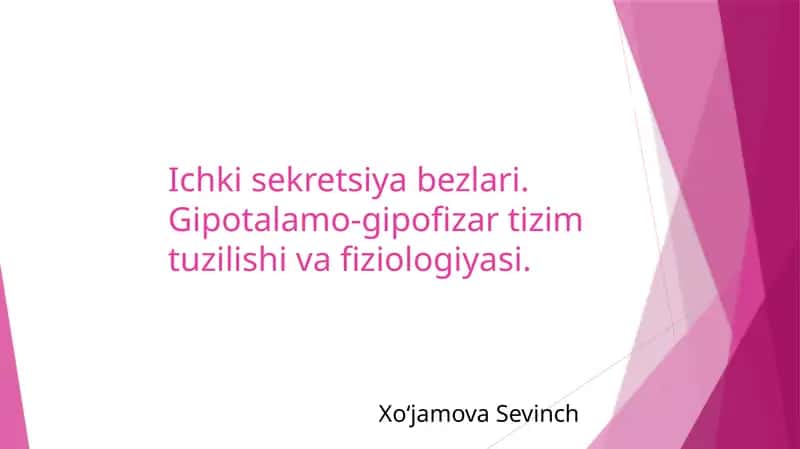 Ichkisekretsiyabezlari.Gipotalamo-gipofizartizimtuzilishivafiziologiyasi 1