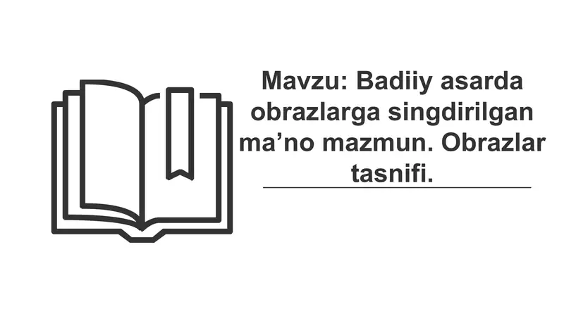Badiiy asarlarda obrazlarga singdirilgan maʼno mazmun. 1