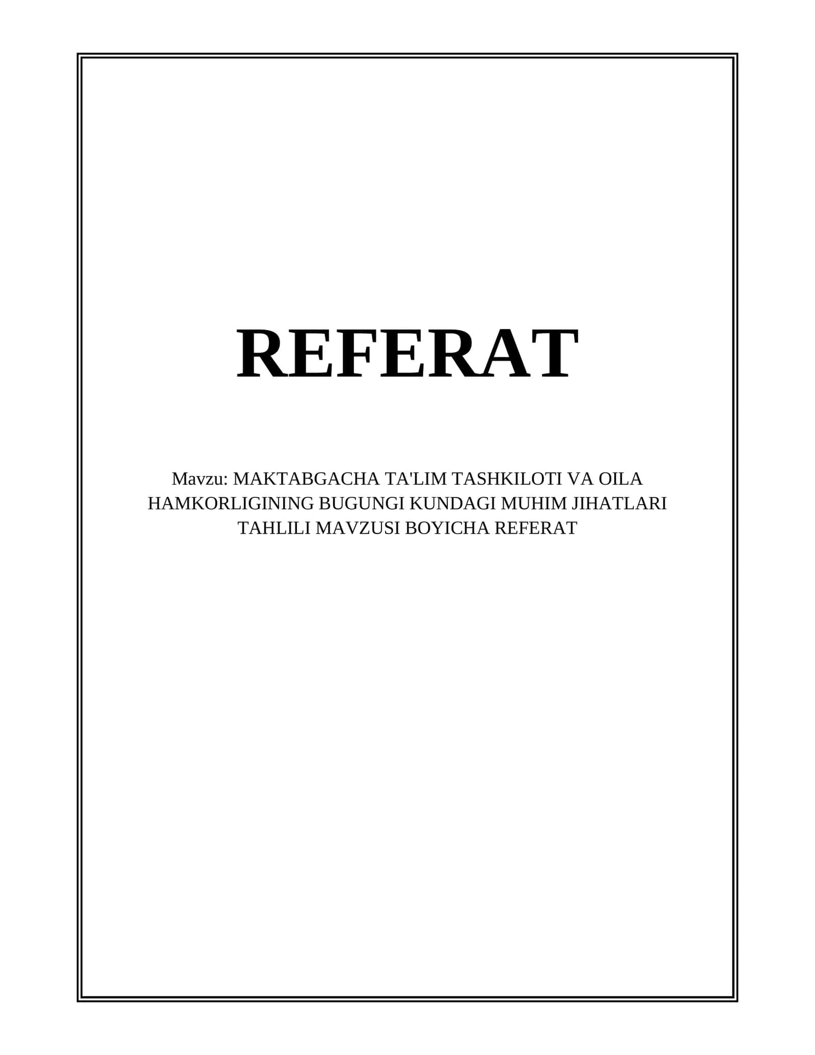 MAKTABGACHA TA'LIM TASHKILOTI VA OILA HAMKORLIGINING BUGUNGI KUNDAGI MUHIM JIHATLARI TAHLILI REFERAT 1