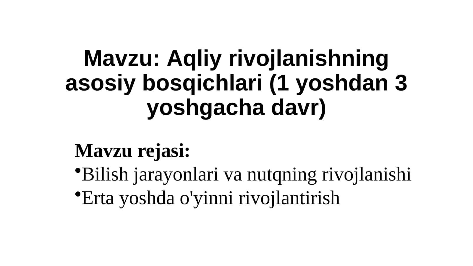 Aqliyrivojlanishning asosiy bosqichlari(1yoshdan 3yoshgacha davr) 1