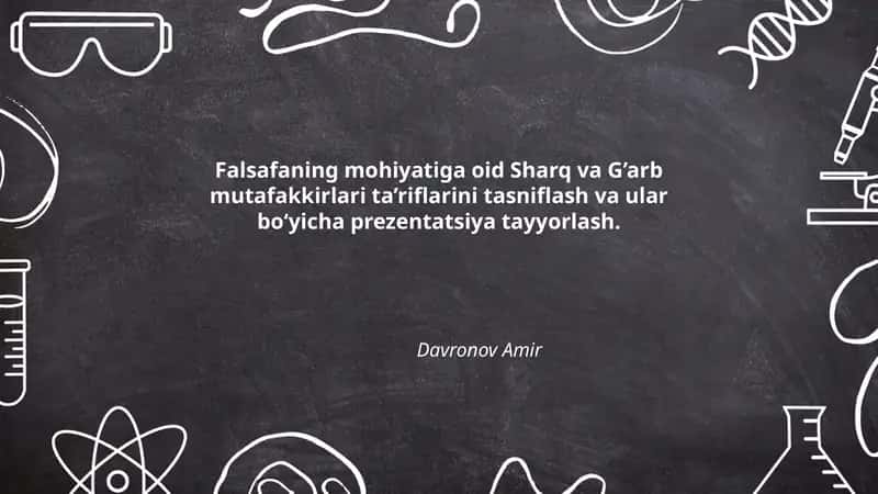 Falsafaning mohiyatiga oid Sharq va G’arb mutafakkirlari ta’riflarini tasniflash va ular bo‘yicha prezentatsiya tayyorlash 1